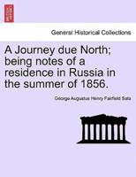 A Journey due North; being notes of a residence in Russia in the summer of 1856.