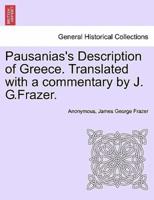 Pausanias's Description of Greece. Translated With a Commentary by J. G.Frazer.