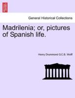 Madrilenia; or, pictures of Spanish life.