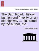 The Bath Road. History, fashion and frivolity on an old highway ... Illustrated by the author, etc.