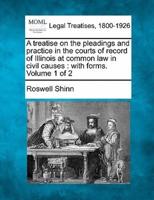 A Treatise on the Pleadings and Practice in the Courts of Record of Illinois at Common Law in Civil Causes