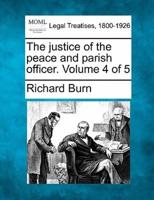 The Justice of the Peace and Parish Officer. Volume 4 of 5