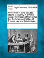 A Collection of State Statutes Relating to Insanity in Criminal Cases