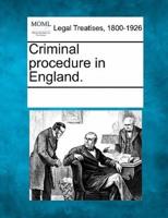 Criminal Procedure in England.