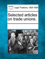Selected Articles on Trade Unions.