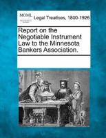 Report on the Negotiable Instrument Law to the Minnesota Bankers Association.