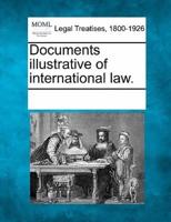 Documents Illustrative of International Law.
