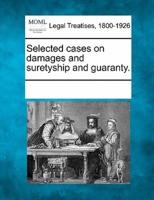 Selected Cases on Damages and Suretyship and Guaranty.