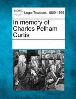 In Memory of Charles Pelham Curtis