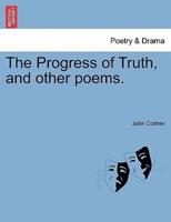 The Progress of Truth, and other poems.