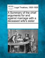 A Summary of the Chief Arguments for and Against Marriage With a Deceased Wife's Sister