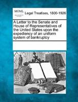 A Letter to the Senate and House of Representatives of the United States Upon the Expediency of an Uniform System of Bankruptcy