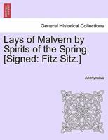 Lays of Malvern by Spirits of the Spring. [Signed: Fitz Sitz.]