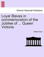 Loyal Staves in commemoration of the Jubilee of ... Queen Victoria.