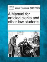 A Manual for Articled Clerks and Other Law Students