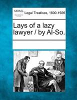 Lays of a Lazy Lawyer / By Al-So.