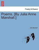 Poems. [By Julia Anne Marshall.]