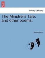 The Minstrel's Tale, and other poems.