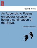 An Appendix to Poems on several occasions; being a continuation of the Sylva.