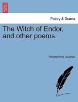 The Witch of Endor, and other poems.