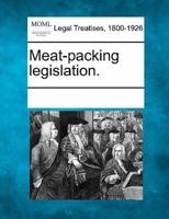 Meat-Packing Legislation.