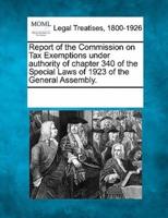 Report of the Commission on Tax Exemptions Under Authority of Chapter 340 of the Special Laws of 1923 of the General Assembly.