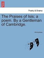 The Praises of Isis; a poem. By a Gentleman of Cambridge.