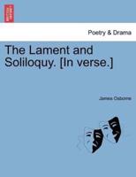 The Lament and Soliloquy. [In verse.]
