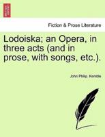 Lodoiska; an Opera, in three acts (and in prose, with songs, etc.).
