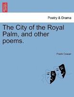 The City of the Royal Palm, and other poems.