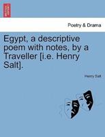 Egypt, a descriptive poem with notes, by a Traveller [i.e. Henry Salt].