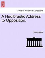 A Hudibrastic Address to Opposition.