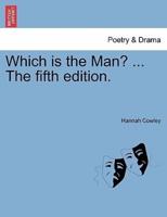 Which is the Man? ... The fifth edition.