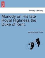 Monody on His late Royal Highness the Duke of Kent.