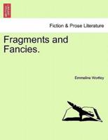 Fragments and Fancies.