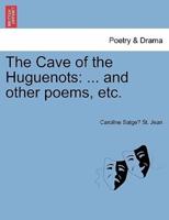 The Cave of the Huguenots: ... and other poems, etc.