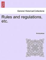 Rules and regulations, etc.