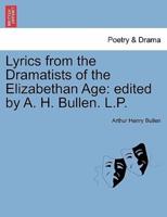 Lyrics from the Dramatists of the Elizabethan Age: edited by A. H. Bullen. L.P.