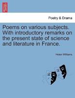 Poems on various subjects. With introductory remarks on the present state of science and literature in France.