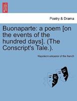 Buonaparte: a poem [on the events of the hundred days]. (The Conscript's Tale.).