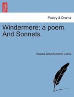 Windermere; a poem. And Sonnets.