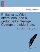 Philaster ... With alterations [and a prologue by George Colman the elder], etc.