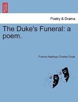 The Duke's Funeral: a poem.