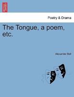 The Tongue, a poem, etc.