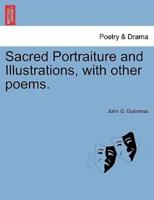 Sacred Portraiture and Illustrations, with other poems.