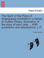 The Spirit of the Plays of Shakspeare exhibited in a Series of Outline Plates, illustrative of the story of each play ... With quotations and descriptions. L.P. Vol. III