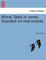 Moral Tales in verse, founded on real events.