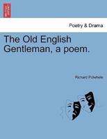 The Old English Gentleman, a poem.