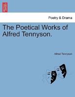 The Poetical Works of Alfred Tennyson.