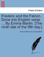 Frederic and the Falcon. Done into English verse ... By Emma Martin. [The ninth tale of the fifth day.]